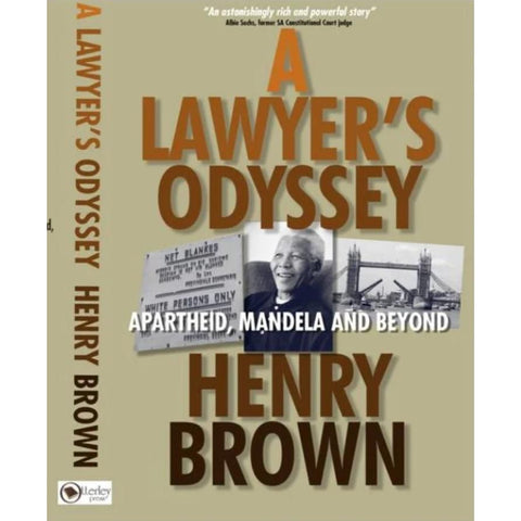 ISBN: 9780639837536 / 0639837530 - A Lawyer’s Odyssey: Apartheid, Mandela and Beyond by Henry Brown, foreword by Albie Sachs [2020]