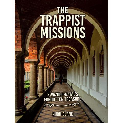ISBN: 9780639907079 / 0639907075 - The Trappist Missions: Kwazulu-Natal's Forgotten Treasure by Hugh Bland [2019]