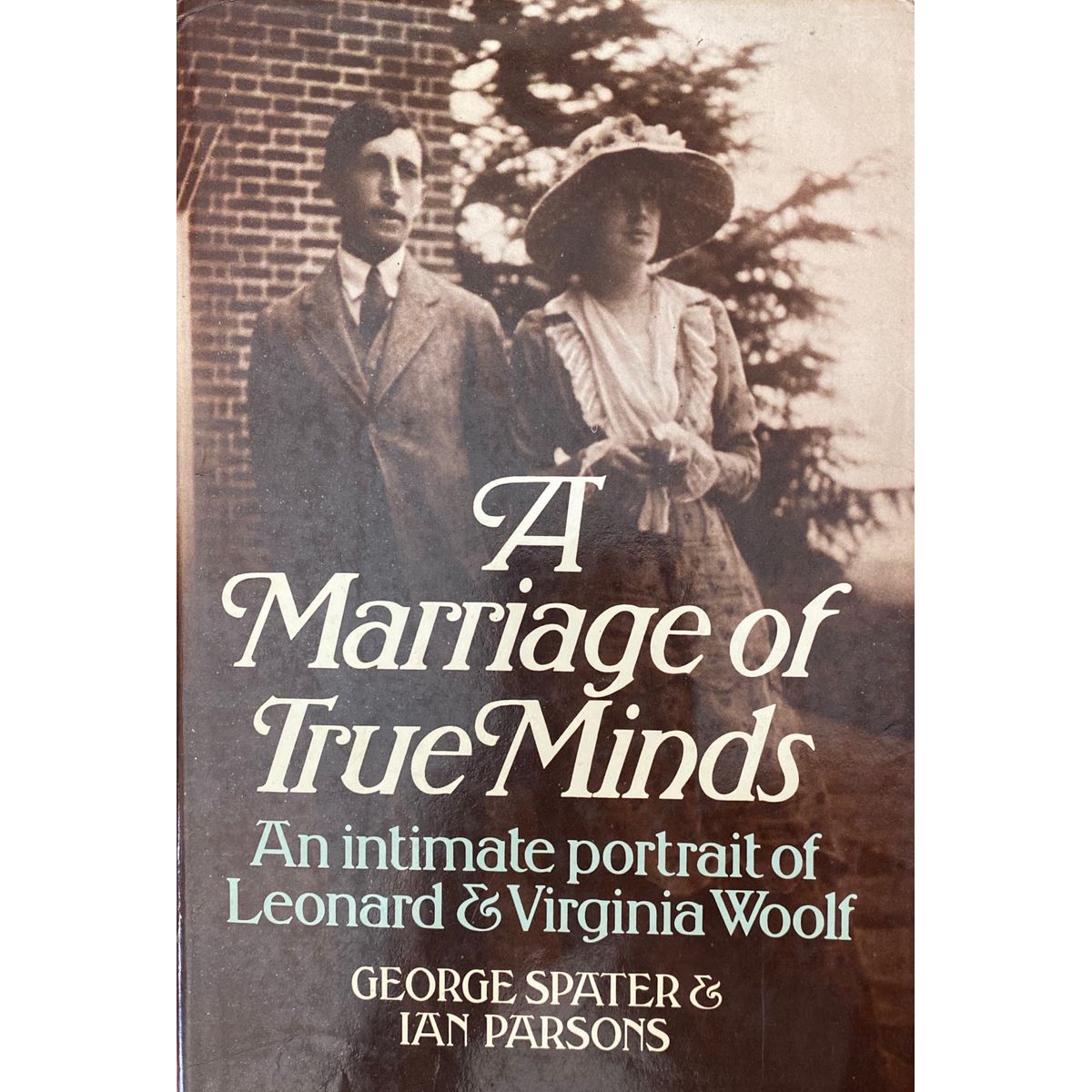 ISBN: 9780701204365 / 0701204362 - A Marriage of True Minds: An Intimate Portrait of Leonard and Virginia Woolf by George Spater & Ian Parsons [1977]