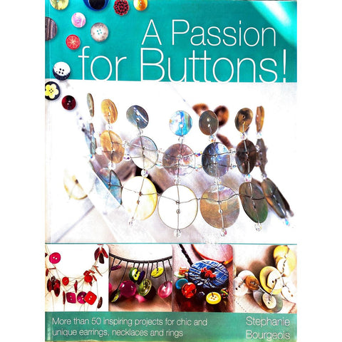 ISBN: 9780715326527 / 071532652X - A Passion for Buttons!: More than 20 Inspiring Projects for Chic and Unique Earrings, Necklaces and Rings by Stephanie Bourgeois [2007]