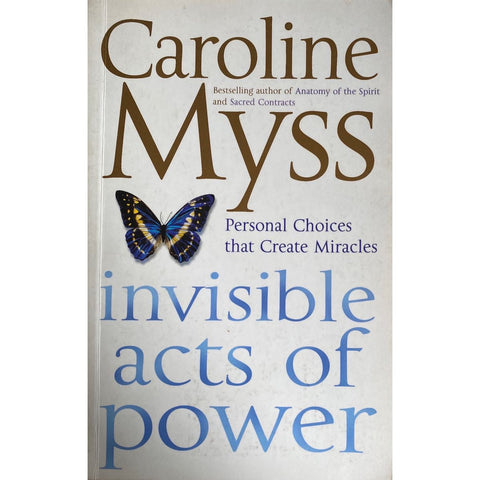 ISBN: 9780743263719 / 0743263715 - Invisible Acts of Power: Personal Choices that Create Miracles by Caroline Myss [2005]