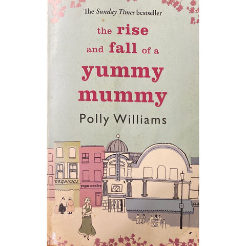 ISBN: 9780751537444 / 0751537446 - The Rise and Fall of a Yummy Mummy by Polly Williams [2006]
