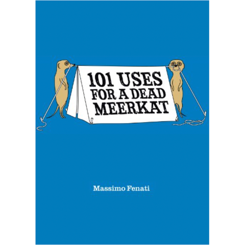 ISBN: 9780752227924 / 0752227920 - 101 Uses for a Dead Meerkat by Massimo Fenati [2011]