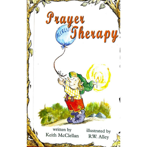 ISBN: 9780796304476 / 0796304475 - Prayer Therapy by Keith McClellan, illustrated by R.W. Alley [2006]