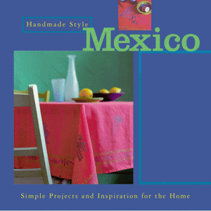 ISBN: 9780811825672 / 0811825671 - Handmade Style: Mexico: Simple Projects and Inspiration for the Home by Karin Hossack [1999]