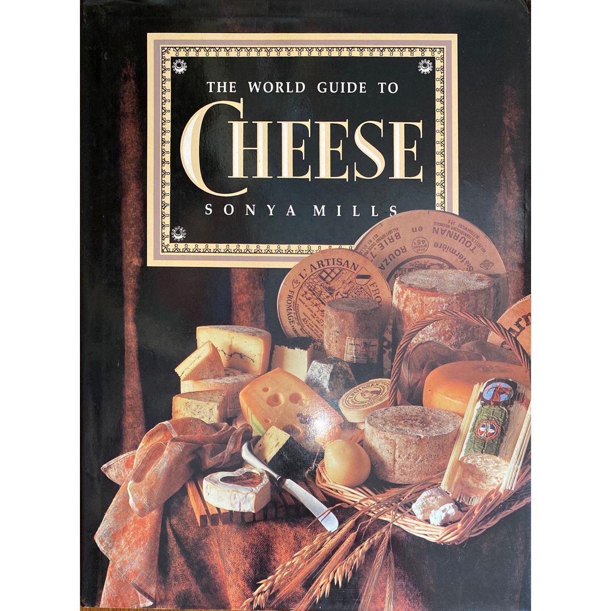 ISBN: 9780831795405 / 0831795409 - The World Guide to Cheese by Sonya Mills [1988]