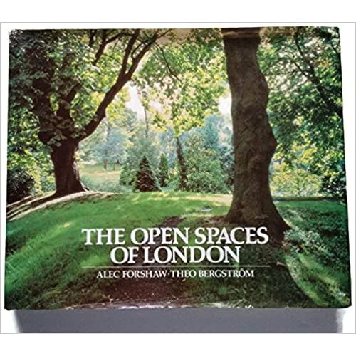 ISBN: 9780850316629 / 0850316626 - The Open Spaces Of London by Alec Forshaw and Theo Bergstrom [1986]