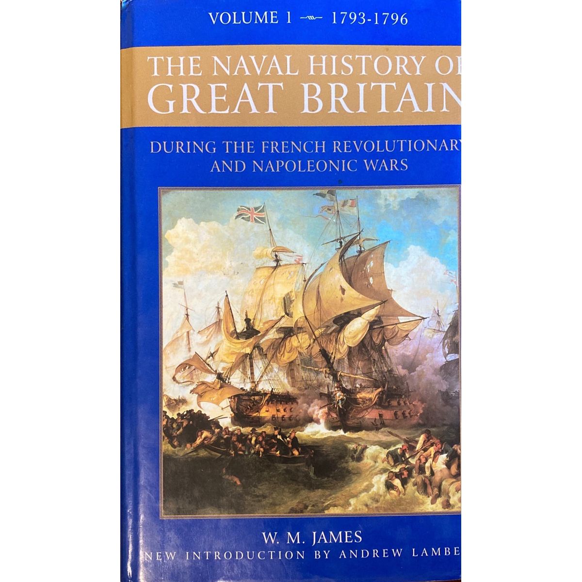 ISBN: 9780851779058 / 0851779050 - The Naval History of Great Britain Druring the French Revolutionary and Napoleonic Wars: Vol 1, 1793-1796 by William M. James, introduction by Andrew Lambert [2003]