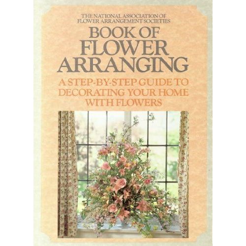 ISBN: 9780852234310 / 0852234317 - Book of Flower Arranging: A Step-by-Step Guide to Decorating Your Home with Fowers by Mary Newnes [1986]