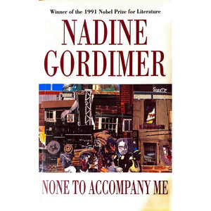 ISBN: 9780864862846 / 0864862849 - None to Accompany Me by Nadine Gordimer, 1st Edition [1994]