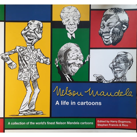 ISBN: 9780864863935 / 0864863934 - Nelson Mandela: A life in Cartoons by Harry Dugmore, Stephen Francis & Rico Schacherl [1999]