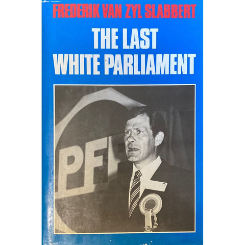 ISBN: 9780868501130 / 0868501131 - The Last White Parliament by Frederick Van Zyl Slabbert [1985]