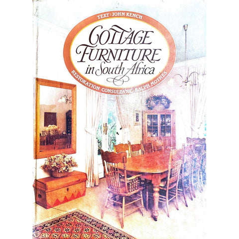 ISBN: 9780869773512 / 0869773518 - Cottage Furniture in South Africa by John Kench, restoration consultation by Ralph Mothes, photography by Janek Szymanowski [1989]