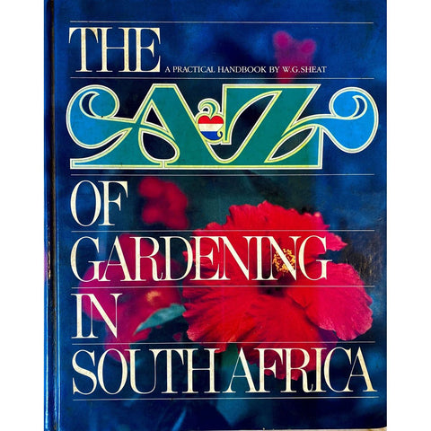 ISBN: 9780869775608 / 086977560X - The A to Z of Gardening in South Africa: A Practical Handbook by W.G. Sheat [1982]