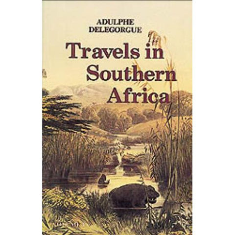 ISBN: 9780869807279 / 0869807277 - Travels in Southern Africa: Volume I by Adulphe Delegorgue, edited by Fleur Webb, Stephanie Alexander and Colin de B. Webb [1990]