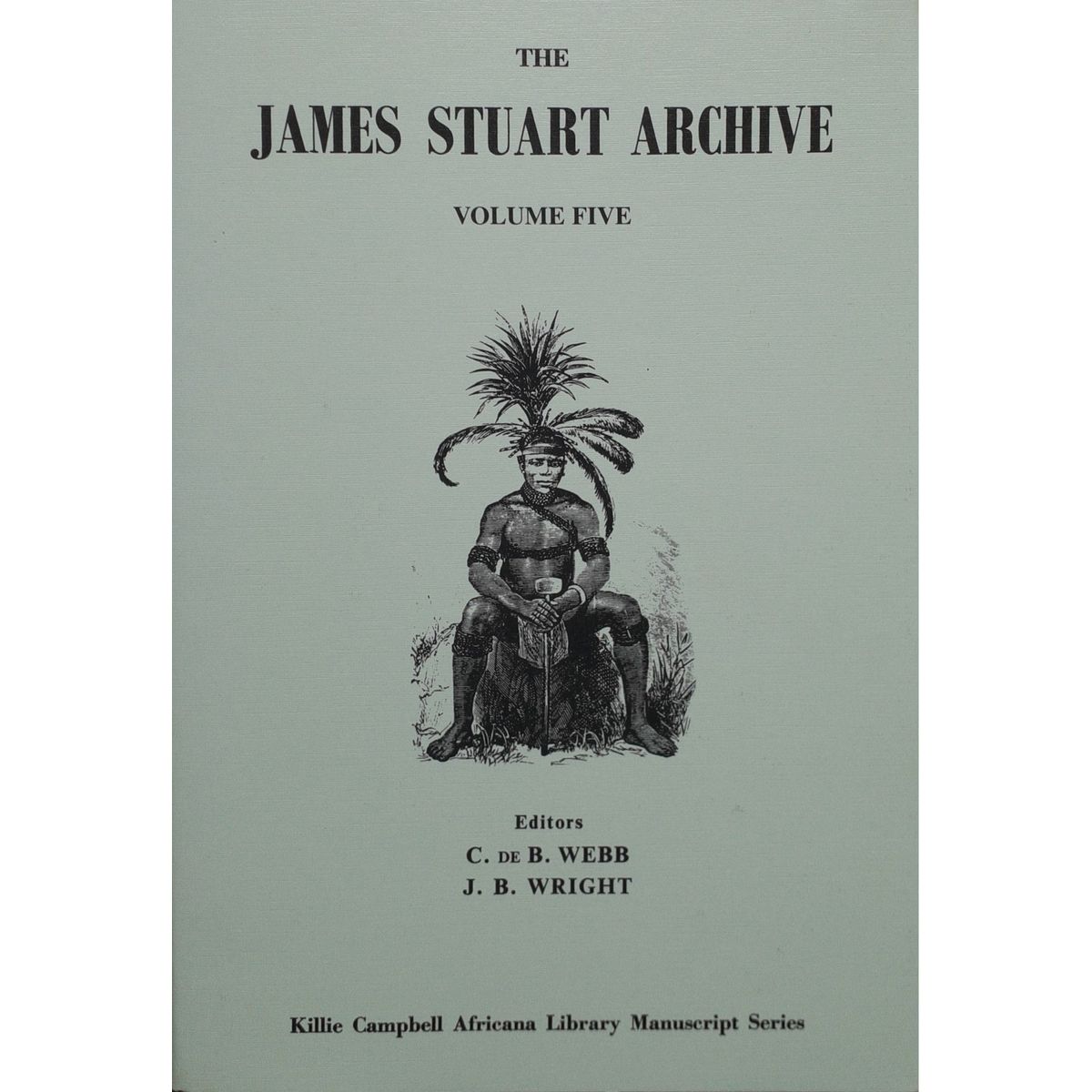 ISBN: 9780869809587 / 086980958X - The James Stuart Archive: Volume 5 by C. De B. Webb and J.B. Wright [2001]