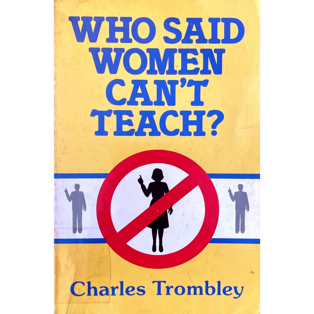 ISBN: 9780882705842 / 0882705849 - Who Said Women Can't Teach? by Charles Trombley [1985]