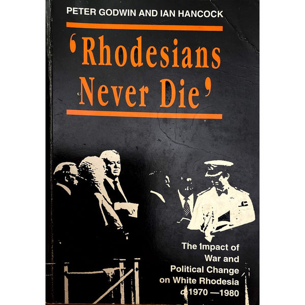 Rhodesians Never Die by Peter Godwin & Ian Hancock | Fact and Fiction