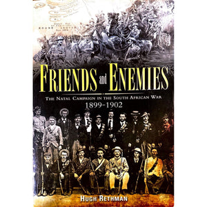 ISBN: 9780957689237 / 0957689233 - Friends and Enemies: The Natal Campaign in the South African War 1899-1902 by Hugh Rethman [2015]