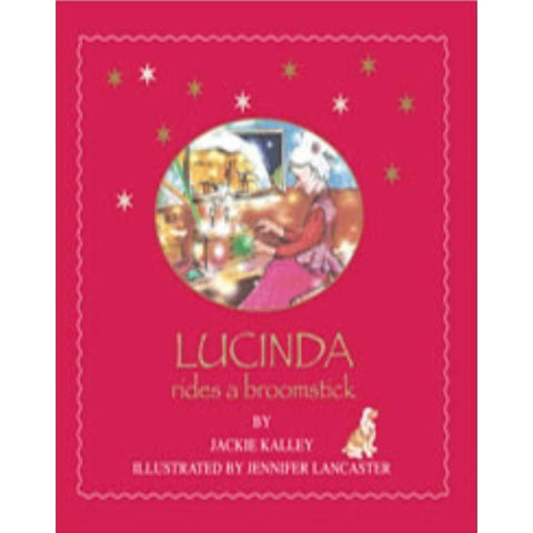 ISBN: 9780981431567 / 0981431569 - Lucinda Rides a Broomstick by Jackie Kalley, illustrated by Jennifer Lancaster [2010]