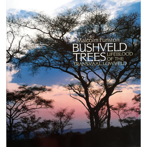 ISBN: 9780985315498 / 0985315490 - Bushveld Trees: Lifeblood of the Transvaal Lowveld by Malcom Funston [1993]