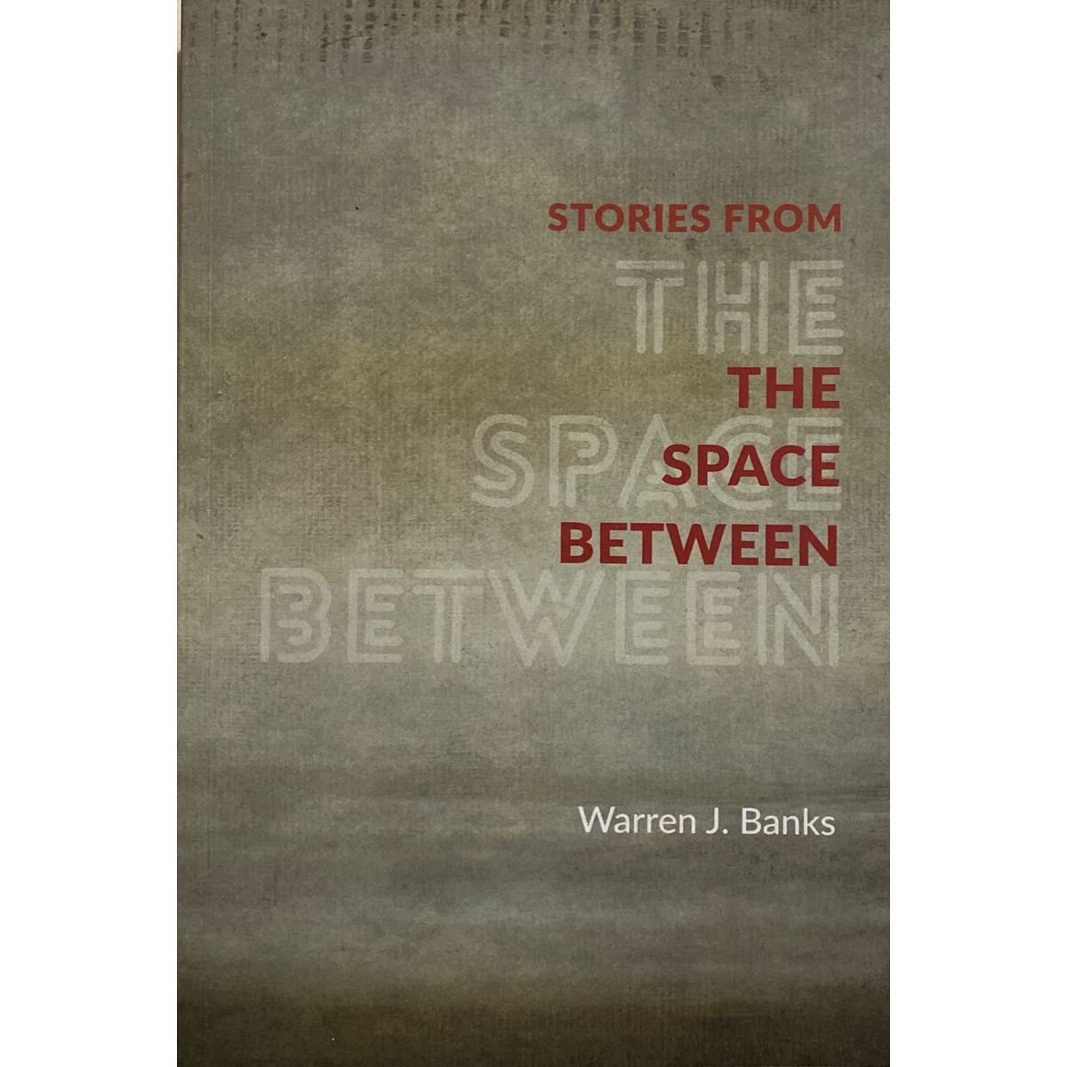 ISBN: 9781093213270 / 1093213272 - Stories From The Space Between Warren J. Banks [2019]