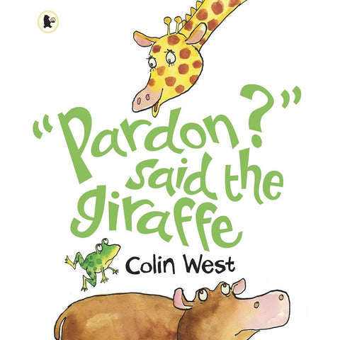 ISBN: 9781406321043 / 1406321044 - "Pardon?" Said the Giraffe by Colin West [2009]