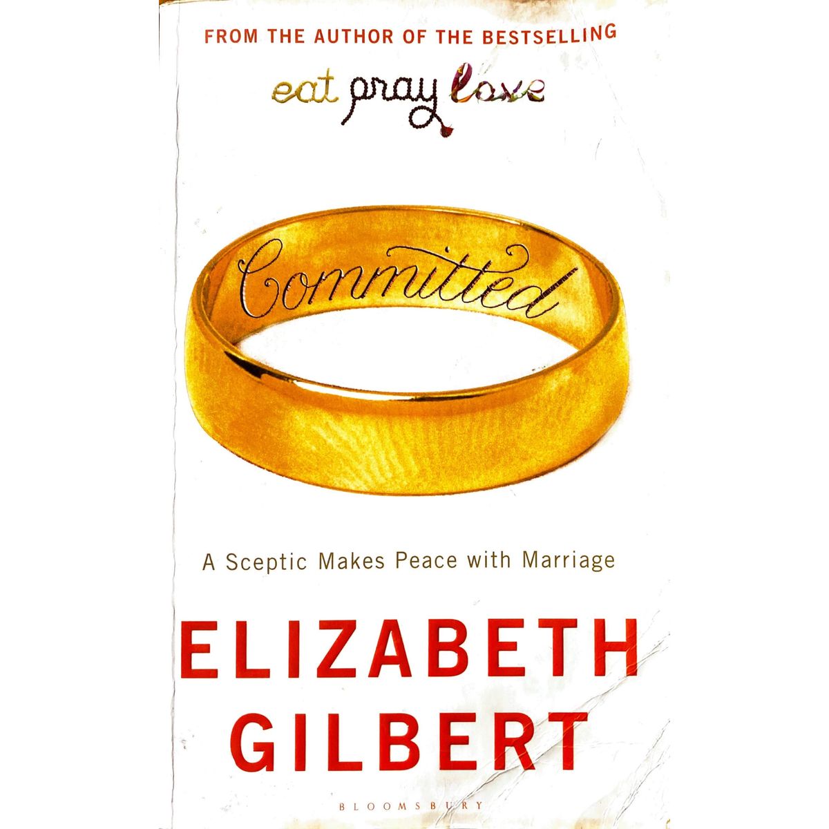ISBN: 9781408805763 / 1408805766 - Committed: A Sceptic Makes Peace with Marriage by Elizabeth Gilbert [2010]