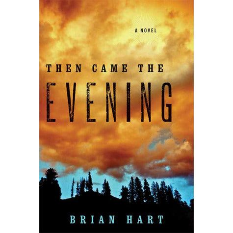 ISBN: 9781408808078 / 1408808072 - Then Came the Evening: A Novel by Brian Hart [2010]