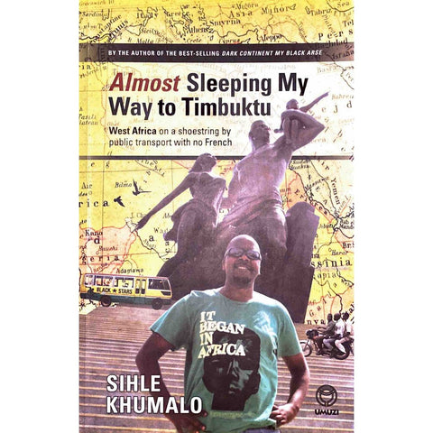 ISBN: 9781415203989 / 1415203989 - Almost Sleeping My Way to Timbuktu: West Africa on a Shoestring by Public Transport with No French by Sihle Khumalo [2015]