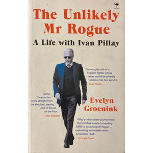 ISBN: 9781431429462 / 1431429465 - The Unlikely Mr Rogue: A Life with Ivan Pillay by Evelyn Groenink [2019]