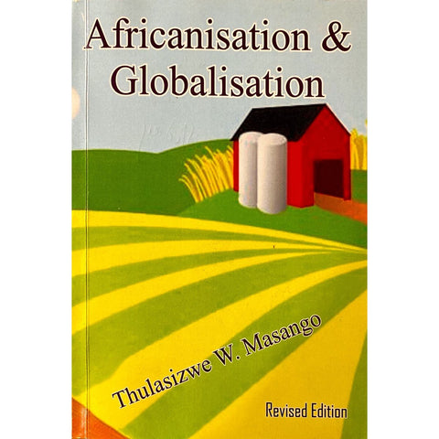 ISBN: 9781542589765 / 1542589762 - Africanisation & Globalisation by Thulasizwe W. Masango [2017]