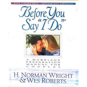 ISBN: 9781565076372 / 1565076370 - Before You Say I Do: A Marriage Preparation Manual for Couples by H. Norman Wright and Wes Roberts [1997]