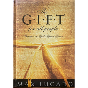 ISBN: 9781590524398 / 159052439X - The Gift for All People: Thoughts on God's Great Grace by Max Lucado [2004]