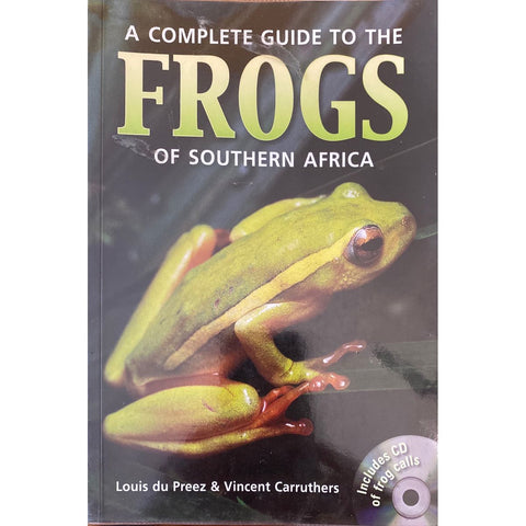 ISBN: 9781770074460 / 1770074465 - A Complete Guide to The Frogs of Southern Africa by Louis du Preez and Vincent Carruthers, Includes CD [2009]