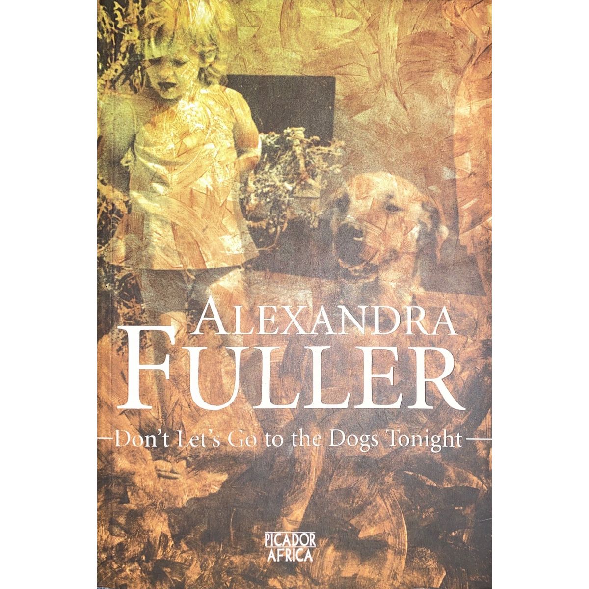 ISBN: 9781770100022 / 1770100024 - Don't Let's Go To The Dogs Tonight: An African Childhood by Alexander Fuller [2004]