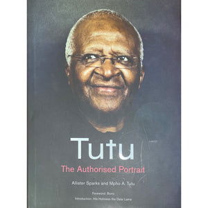 ISBN: 9781770101401 / 1770101403 - Tutu: The Authorised Portrait of Desmond Tutu by Allister Sparks and Mpho Tutu [2011]