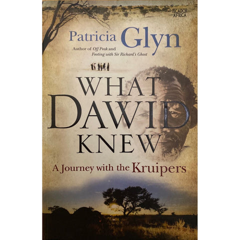 ISBN: 9781770103047 / 177010304X - What Dawid Knew: A Journey with the Kruipers by Patricia Glyn, Signed [2013]
