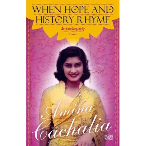 ISBN: 9781770103184 / 177010318X - When Hope and History Rhyme: An Autobiography by Amina Cachalia [2013]