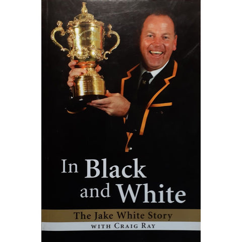ISBN: 9781770220041 / 1770220046 - In Black and White: The Jake White Story by Jake White and Craig Ray [2007]