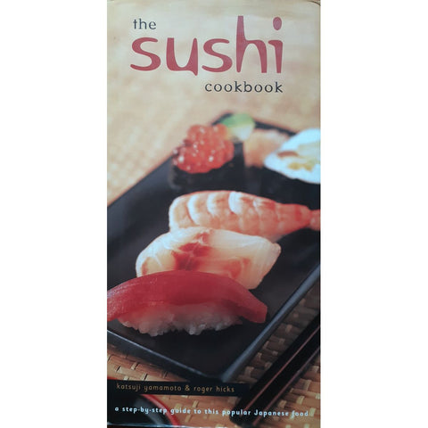 ISBN: 9781840921724 / 1840921722 - The Sushi Cookbook: A Step-By-Step Guide to this Popular Japanese Food by Katsuli Yamamoto & Roger Hicks [2000]