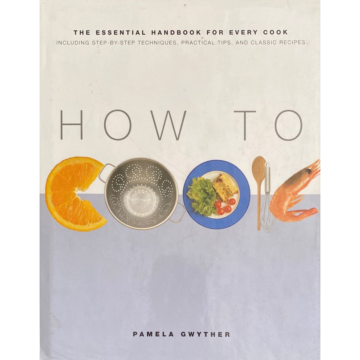 ISBN: 9781842733042 / 1842733044 - How To Cook: The Essential Handbook for Every Cook by Pamela Gwyther [2001]