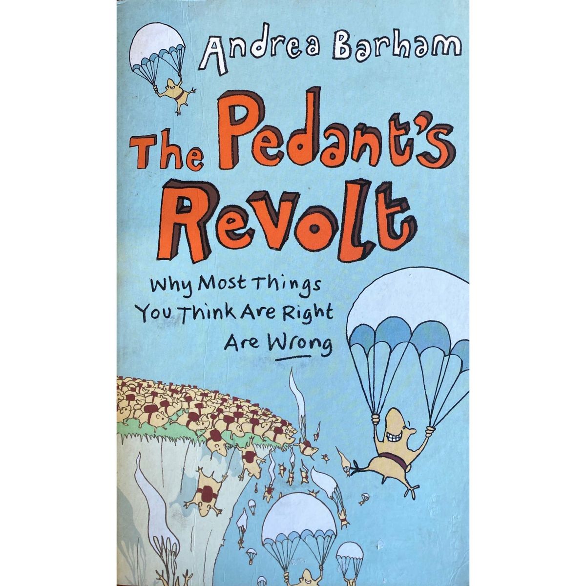 ISBN: 9781843175872 / 1843175878 - The Pedants Revolt: Why Most Things You Think Are Right Are Wrong by Andrea Barham [2012]