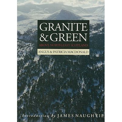 ISBN: 9781851584659 / 185158465X - Granite and Green: Above North-East Scotland by Angus & Patricia MacDonald [1992]