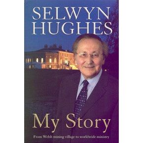 ISBN: 9781853452963 / 1853452963 - My Story: From Welsh Mining Village to Worldwide Ministry by Selwyn Hughes [2005]