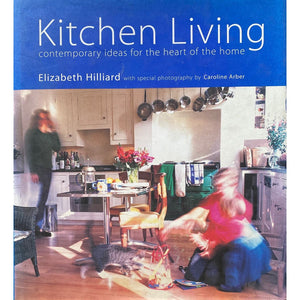 ISBN: 9781856263665 / 1856263665 - Kitchen Living: Contemporary Ideas for the Heart of the Home by Elizabeth Hilliard [2000]