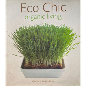 ISBN: 9781858689845 / 1858689848 - Eco Chic: Organic Living by Rebecca Tanqueray [2000]