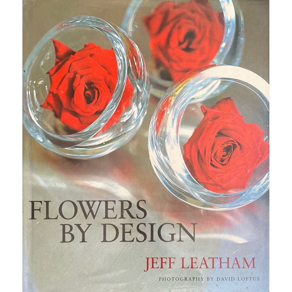ISBN: 9781862054998 / 1862054991 - Flowers by Design by Jeff Leatham, photography by David Loftus [2004]