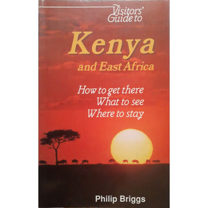 ISBN: 9781868125333 / 1868125335 - Visitors' Guide to Kenya and East Africa: How to Get There, What to See, Where to Stay by Philip Briggs [2005]