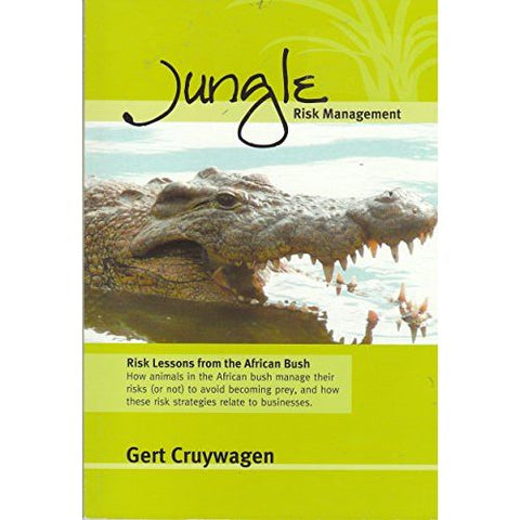ISBN: 9781868157068 / 1868157067 - Jungle Risk Management: Risk Lessons From the African Bush by Gert Cruywagen [2008]